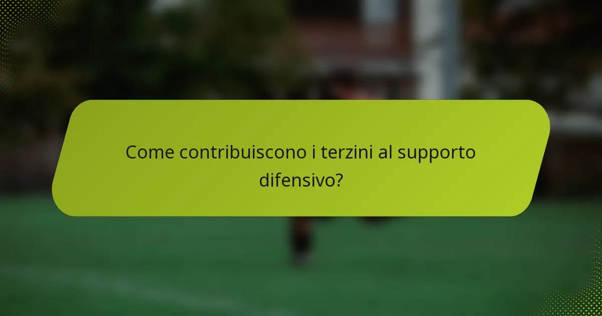 Come contribuiscono i terzini al supporto difensivo?