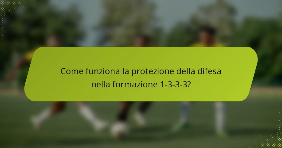 Come funziona la protezione della difesa nella formazione 1-3-3-3?