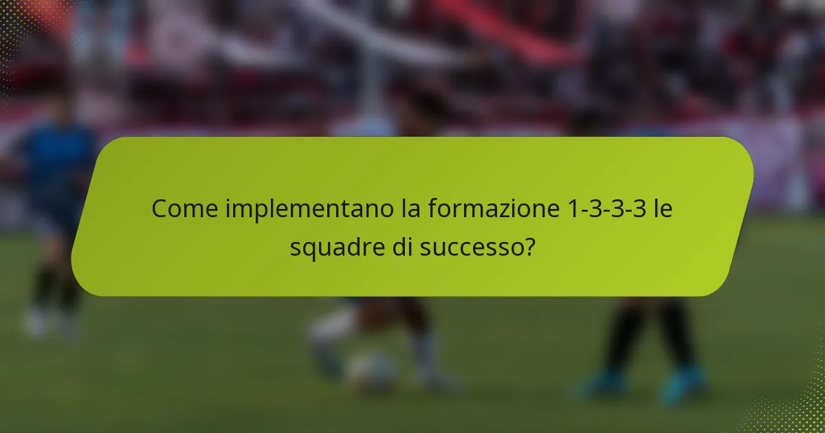 Come implementano la formazione 1-3-3-3 le squadre di successo?