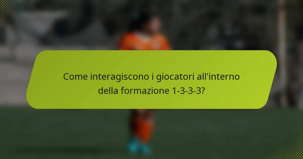 Come interagiscono i giocatori all'interno della formazione 1-3-3-3?