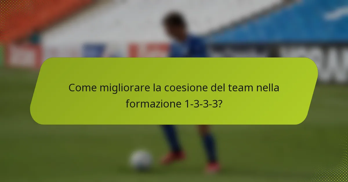 Come migliorare la coesione del team nella formazione 1-3-3-3?