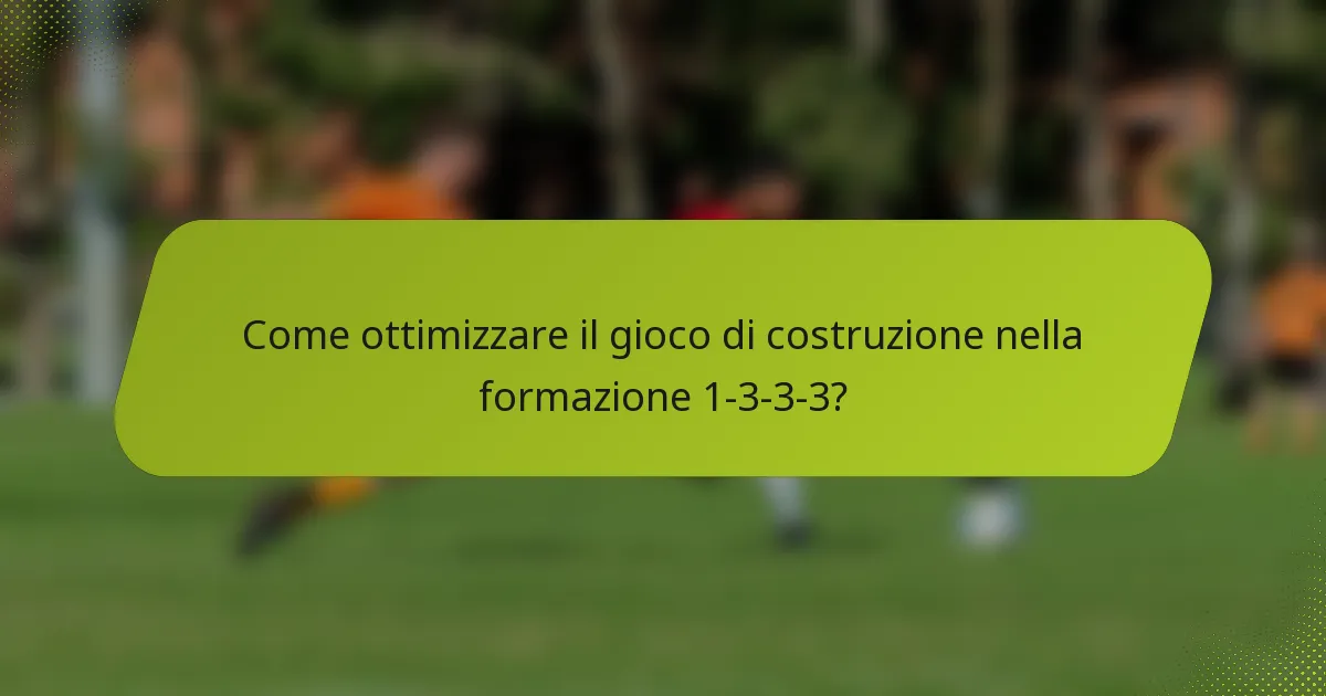 Come ottimizzare il gioco di costruzione nella formazione 1-3-3-3?
