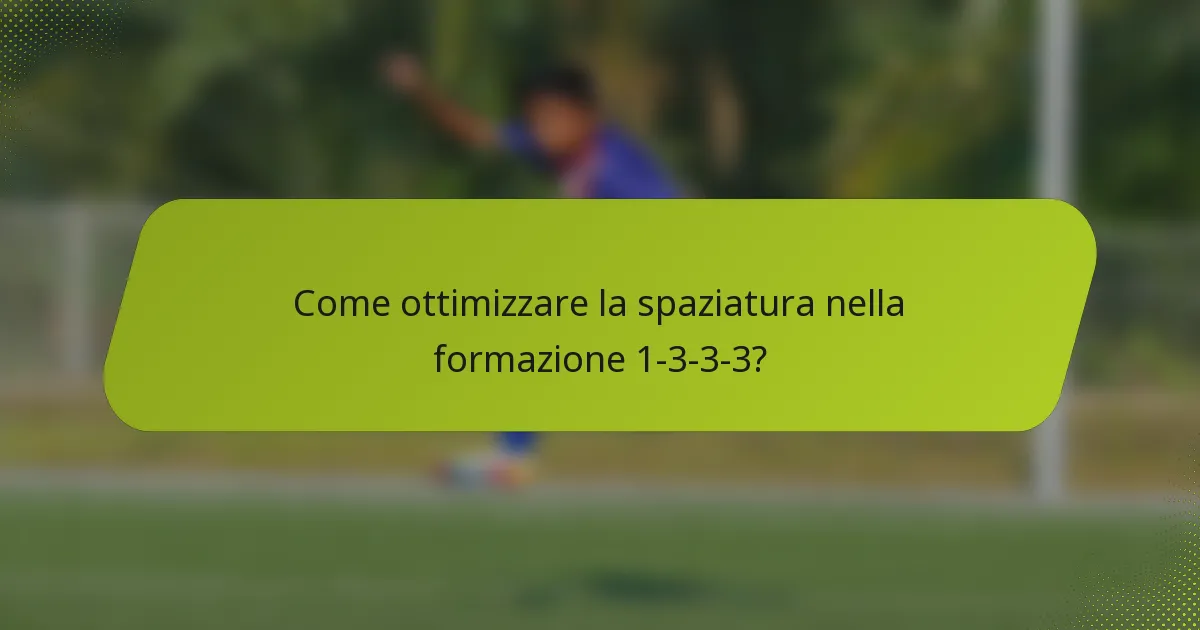 Come ottimizzare la spaziatura nella formazione 1-3-3-3?