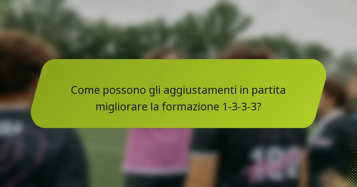 Come possono gli aggiustamenti in partita migliorare la formazione 1-3-3-3?