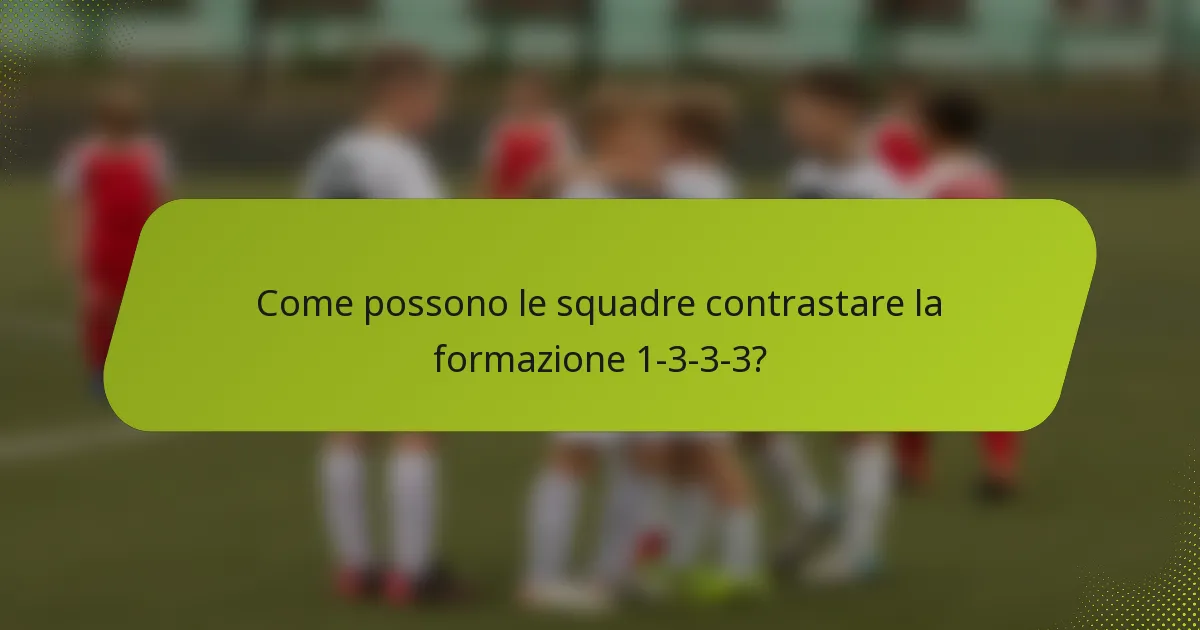 Come possono le squadre contrastare la formazione 1-3-3-3?