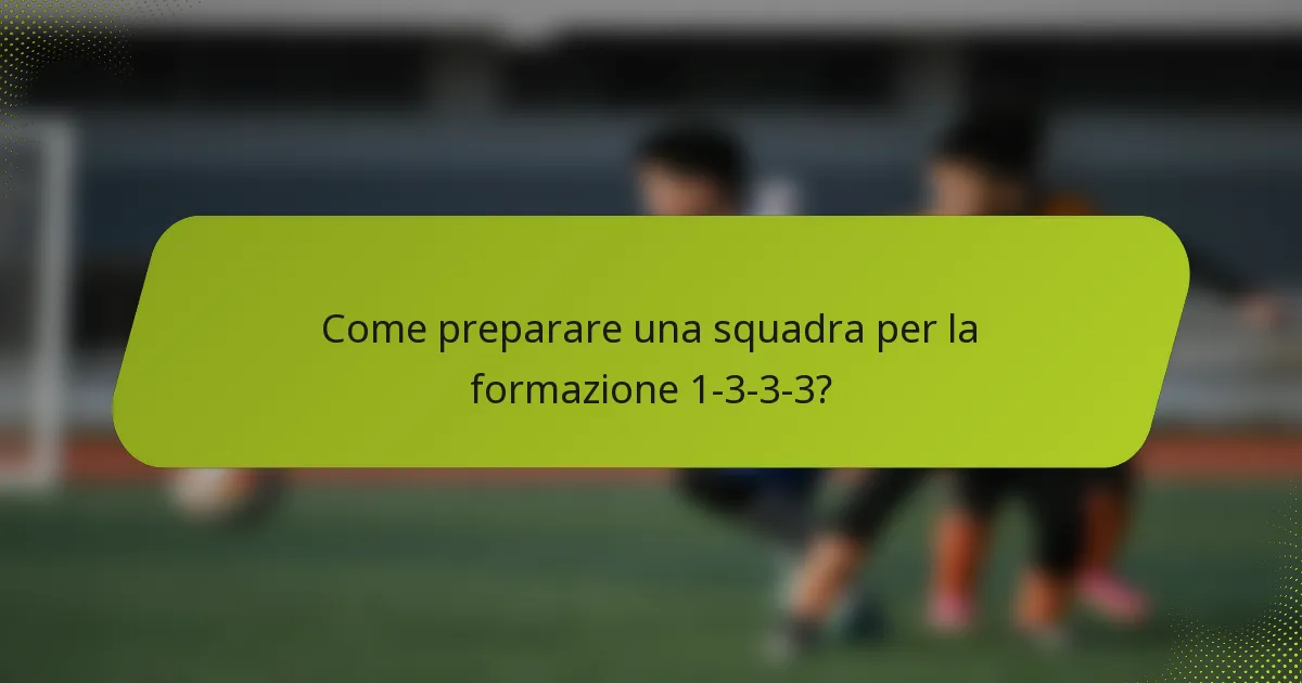Come preparare una squadra per la formazione 1-3-3-3?