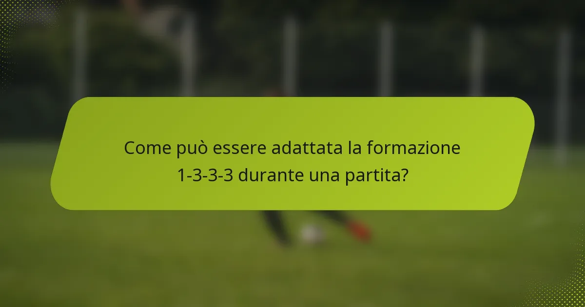 Come può essere adattata la formazione 1-3-3-3 durante una partita?