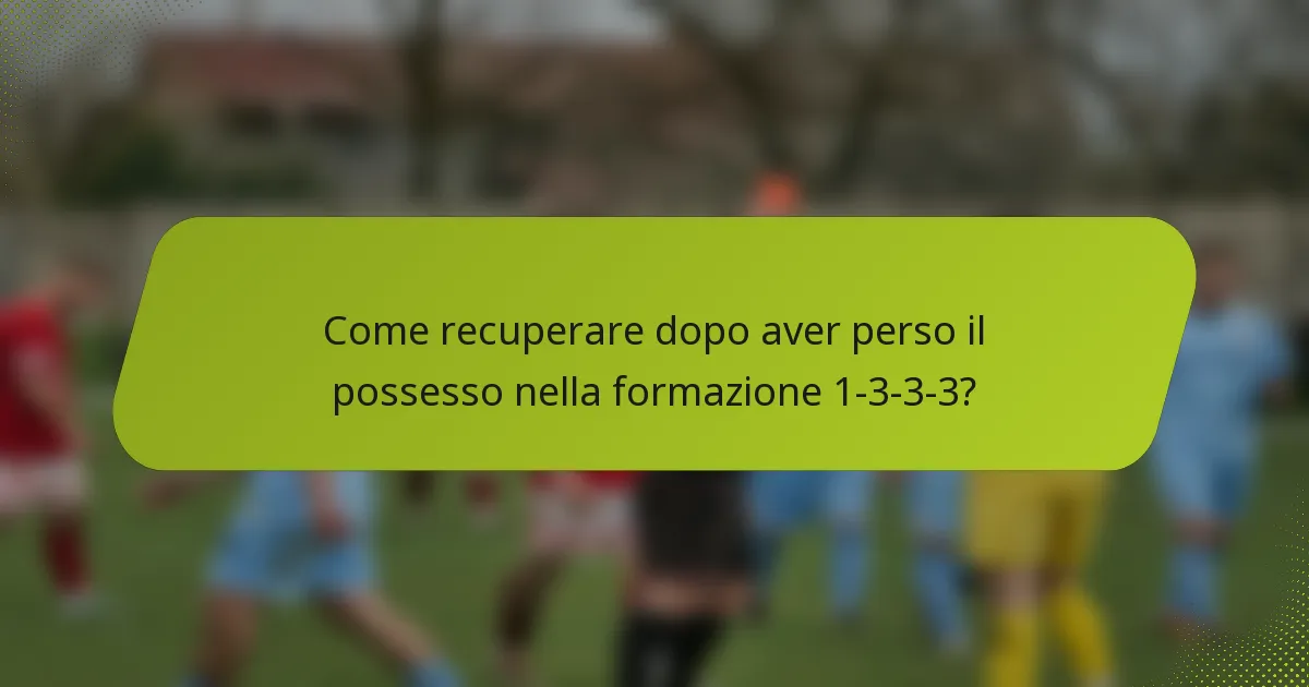 Come recuperare dopo aver perso il possesso nella formazione 1-3-3-3?
