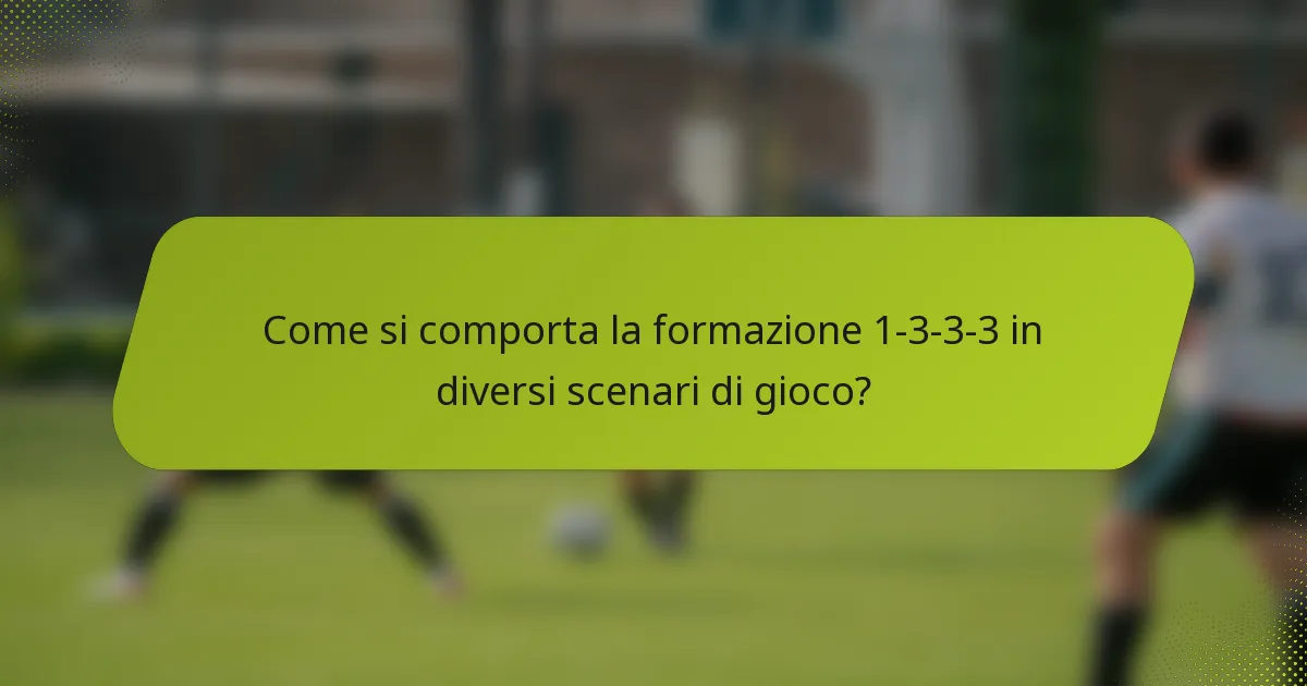 Come si comporta la formazione 1-3-3-3 in diversi scenari di gioco?