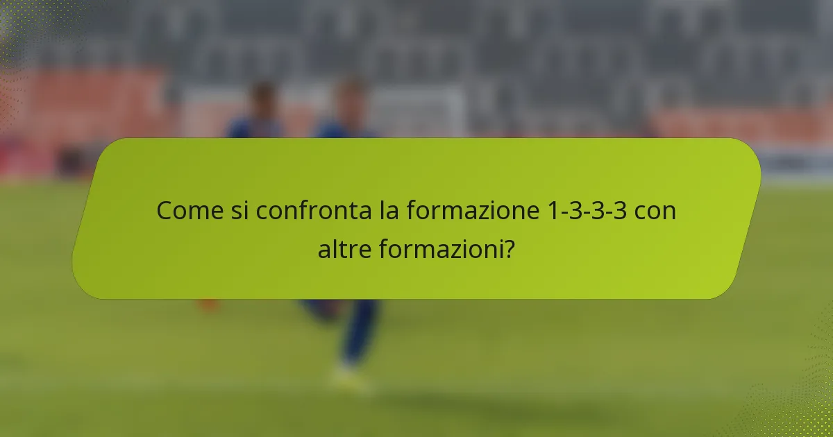 Come si confronta la formazione 1-3-3-3 con altre formazioni?