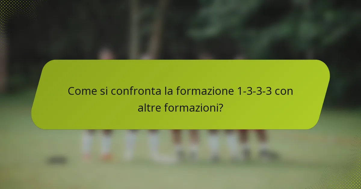 Come si confronta la formazione 1-3-3-3 con altre formazioni?