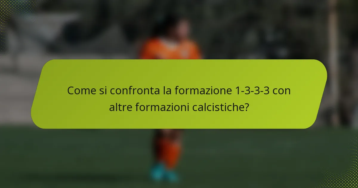 Come si confronta la formazione 1-3-3-3 con altre formazioni calcistiche?