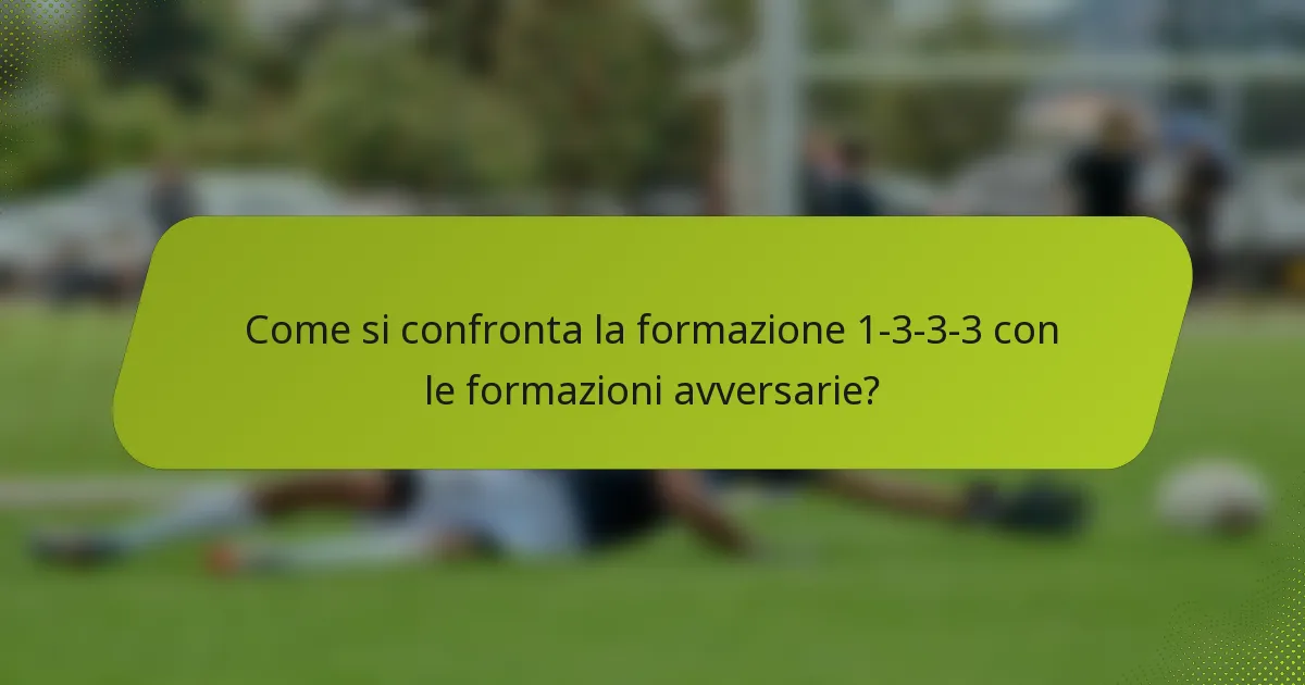 Come si confronta la formazione 1-3-3-3 con le formazioni avversarie?