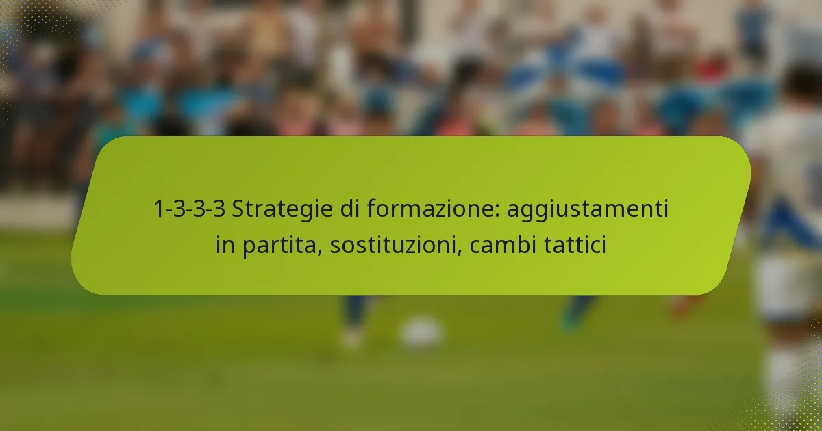 featured-image-1-3-3-3-strategie-di-formazione-aggiustamenti-in-partita-sostituzioni-cambi-tattici