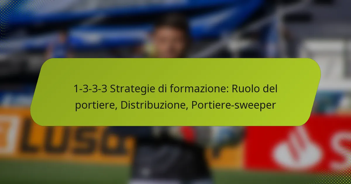 featured-image-1-3-3-3-strategie-di-formazione-ruolo-del-portiere-distribuzione-portiere-sweeper