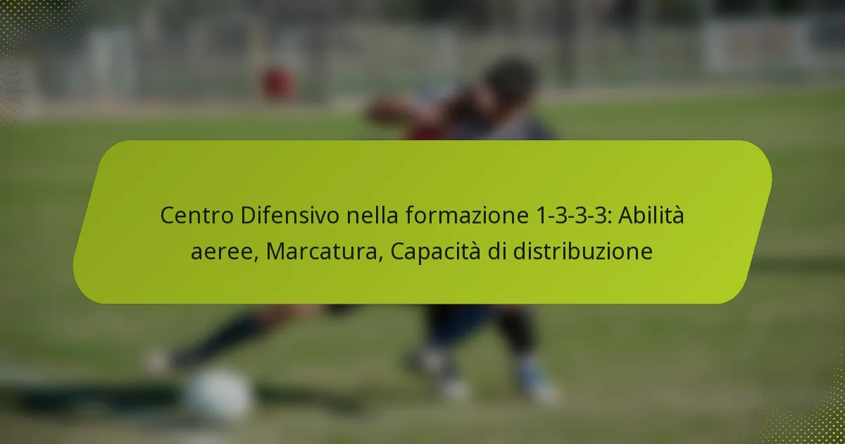 featured-image-centro-difensivo-nella-formazione-1-3-3-3-abilita-aeree-marcatura-capacita-di-distribuzione