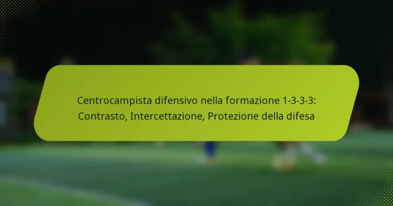 featured-image-centrocampista-difensivo-nella-formazione-1-3-3-3-contrasto-intercettazione-protezione-della-difesa