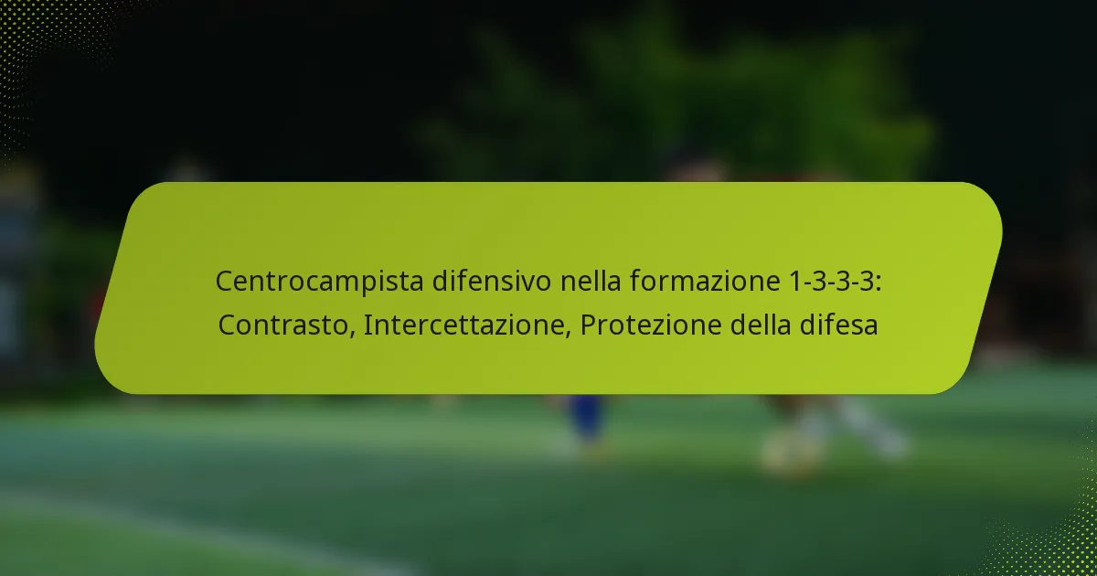 featured-image-centrocampista-difensivo-nella-formazione-1-3-3-3-contrasto-intercettazione-protezione-della-difesa