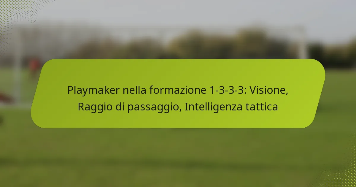 featured-image-playmaker-nella-formazione-1-3-3-3-visione-raggio-di-passaggio-intelligenza-tattica