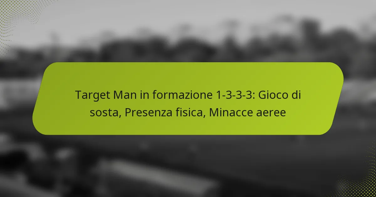 featured-image-target-man-in-formazione-1-3-3-3-gioco-di-sosta-presenza-fisica-minacce-aeree