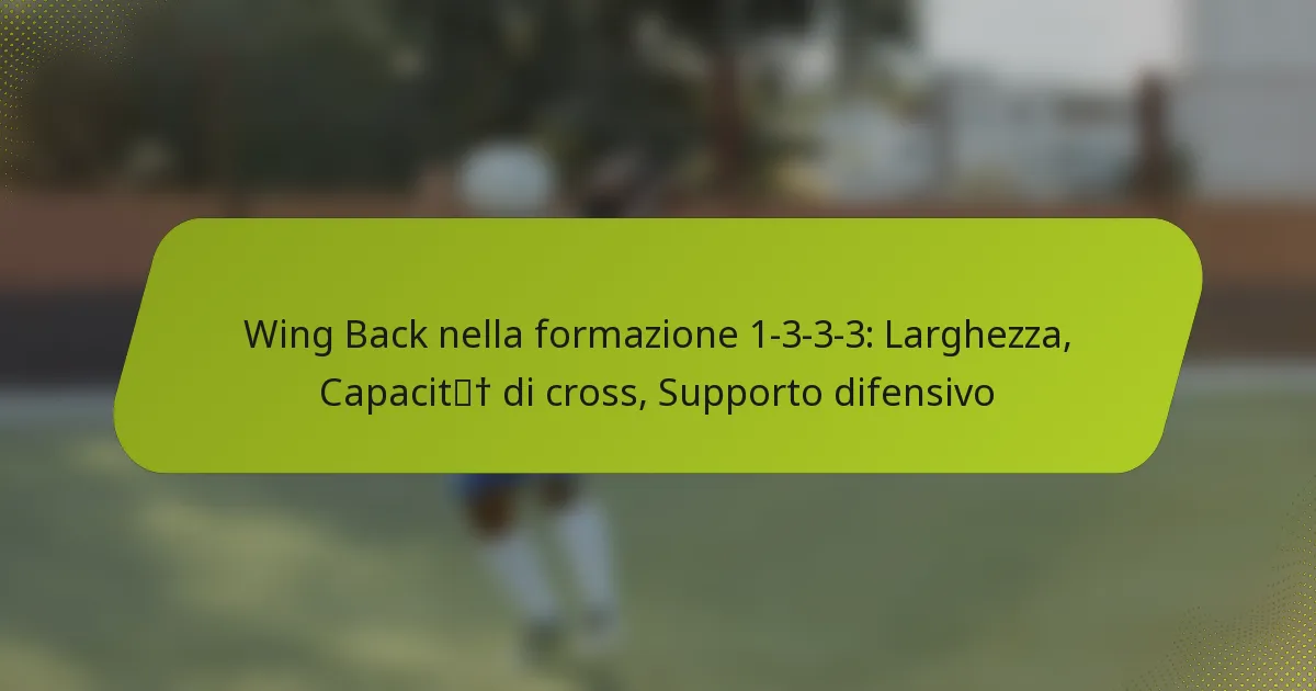 featured-image-wing-back-nella-formazione-1-3-3-3-larghezza-capacit-di-cross-supporto-difensivo