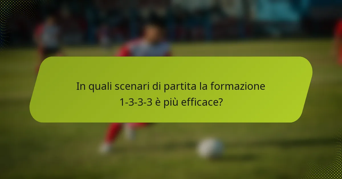In quali scenari di partita la formazione 1-3-3-3 è più efficace?