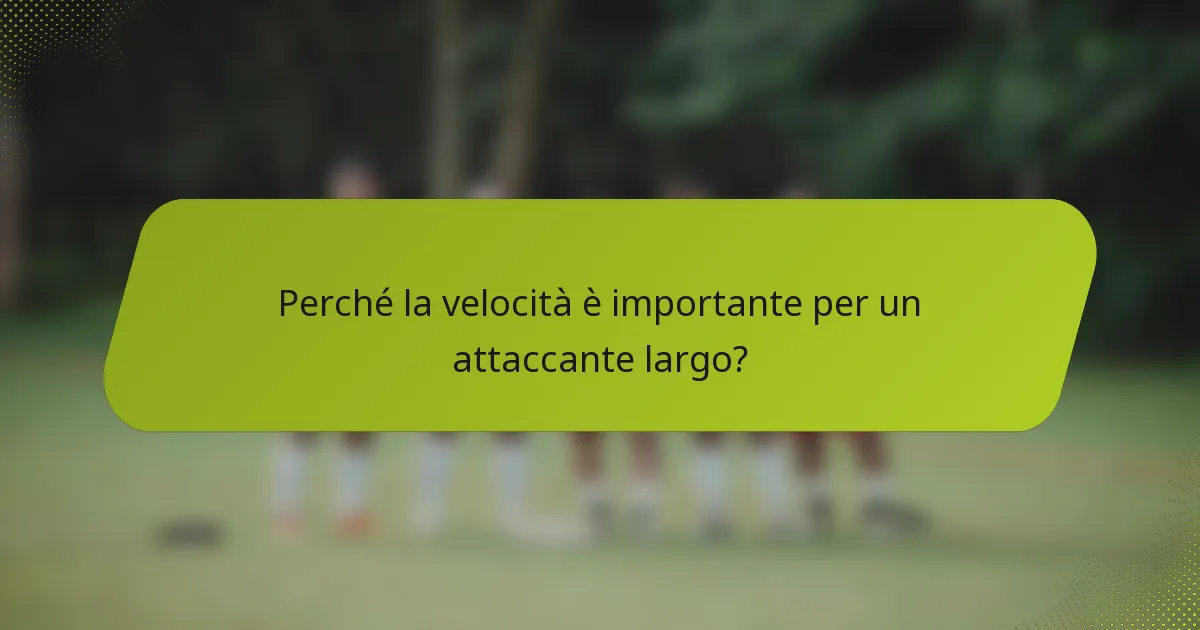 Perché la velocità è importante per un attaccante largo?