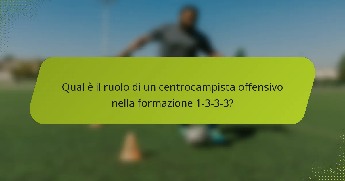 Qual è il ruolo di un centrocampista offensivo nella formazione 1-3-3-3?