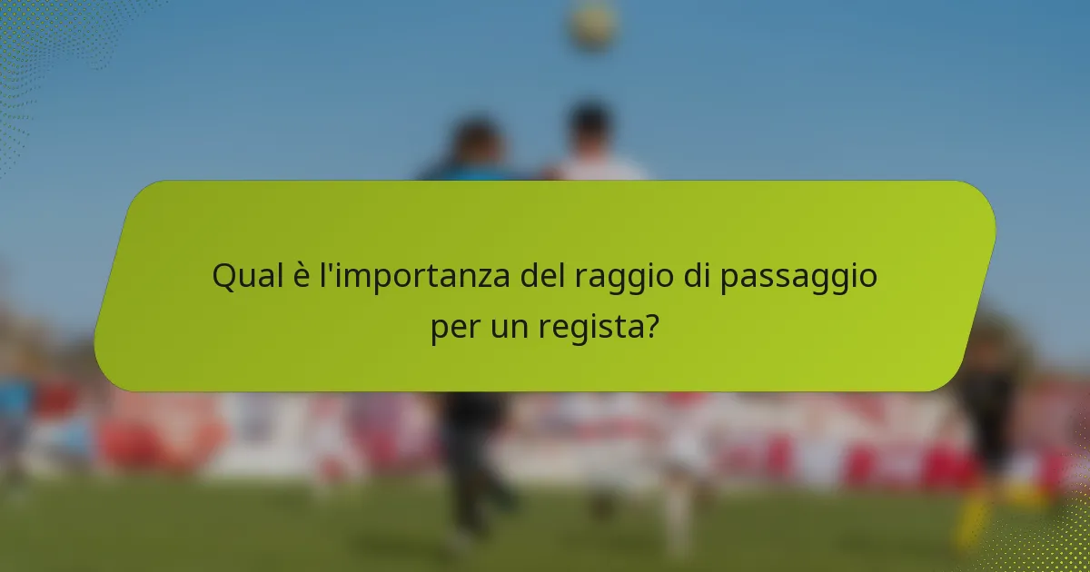 Qual è l'importanza del raggio di passaggio per un regista?