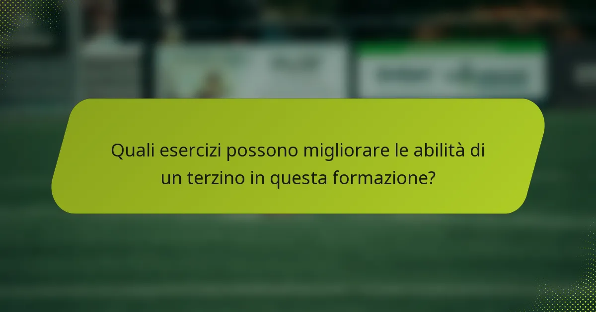 Quali esercizi possono migliorare le abilità di un terzino in questa formazione?