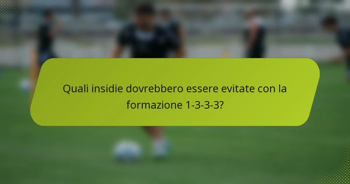 Quali insidie dovrebbero essere evitate con la formazione 1-3-3-3?