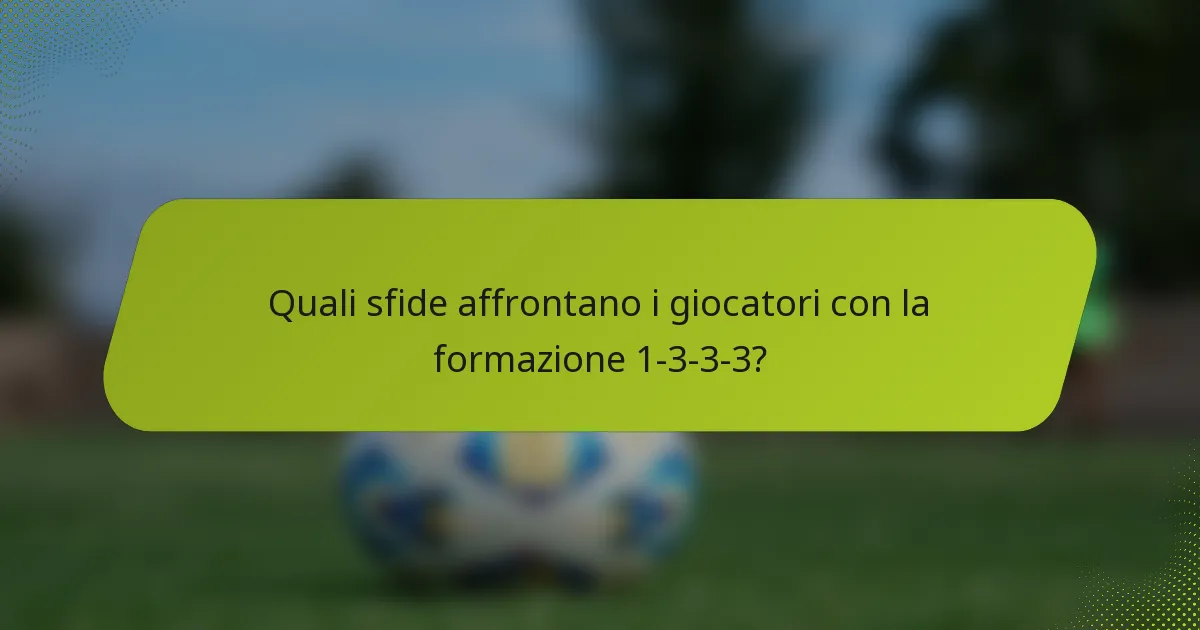 Quali sfide affrontano i giocatori con la formazione 1-3-3-3?
