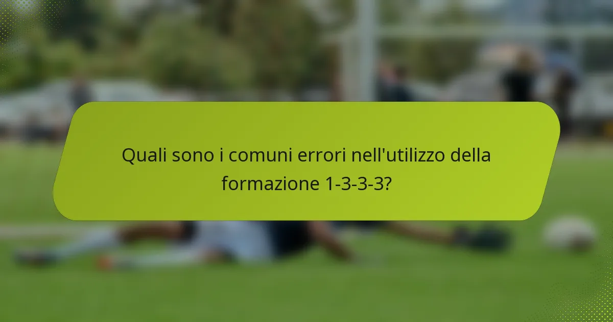 Quali sono i comuni errori nell'utilizzo della formazione 1-3-3-3?
