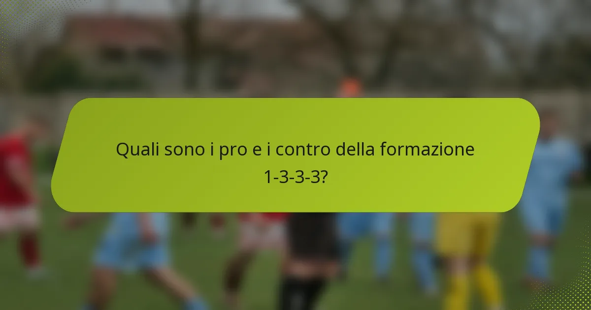 Quali sono i pro e i contro della formazione 1-3-3-3?