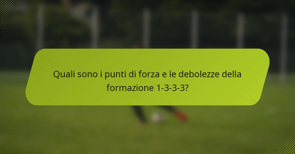 Quali sono i punti di forza e le debolezze della formazione 1-3-3-3?