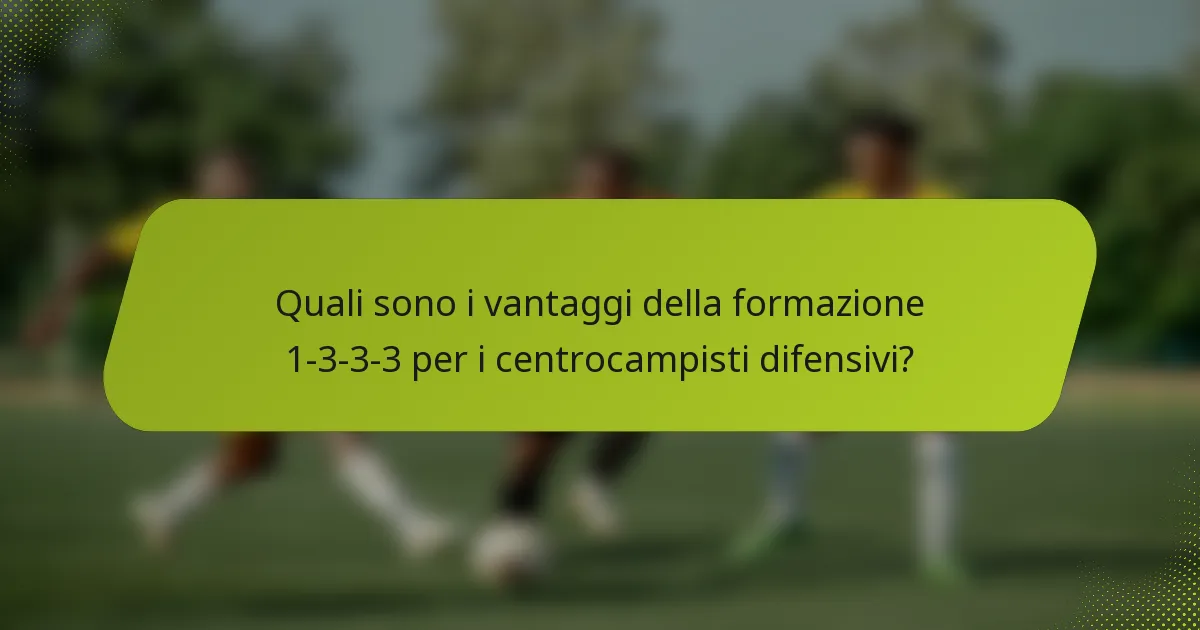 Quali sono i vantaggi della formazione 1-3-3-3 per i centrocampisti difensivi?