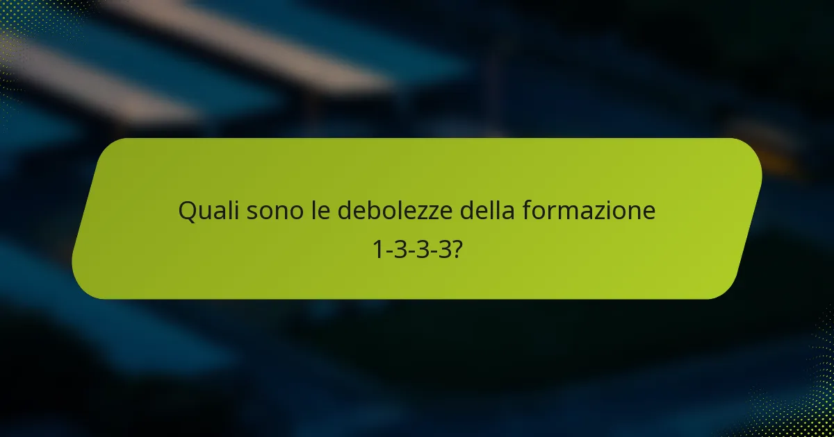 Quali sono le debolezze della formazione 1-3-3-3?