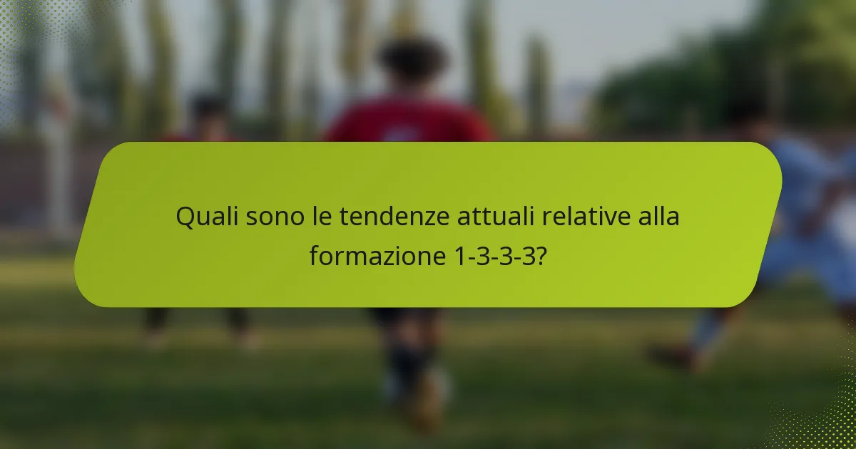 Quali sono le tendenze attuali relative alla formazione 1-3-3-3?