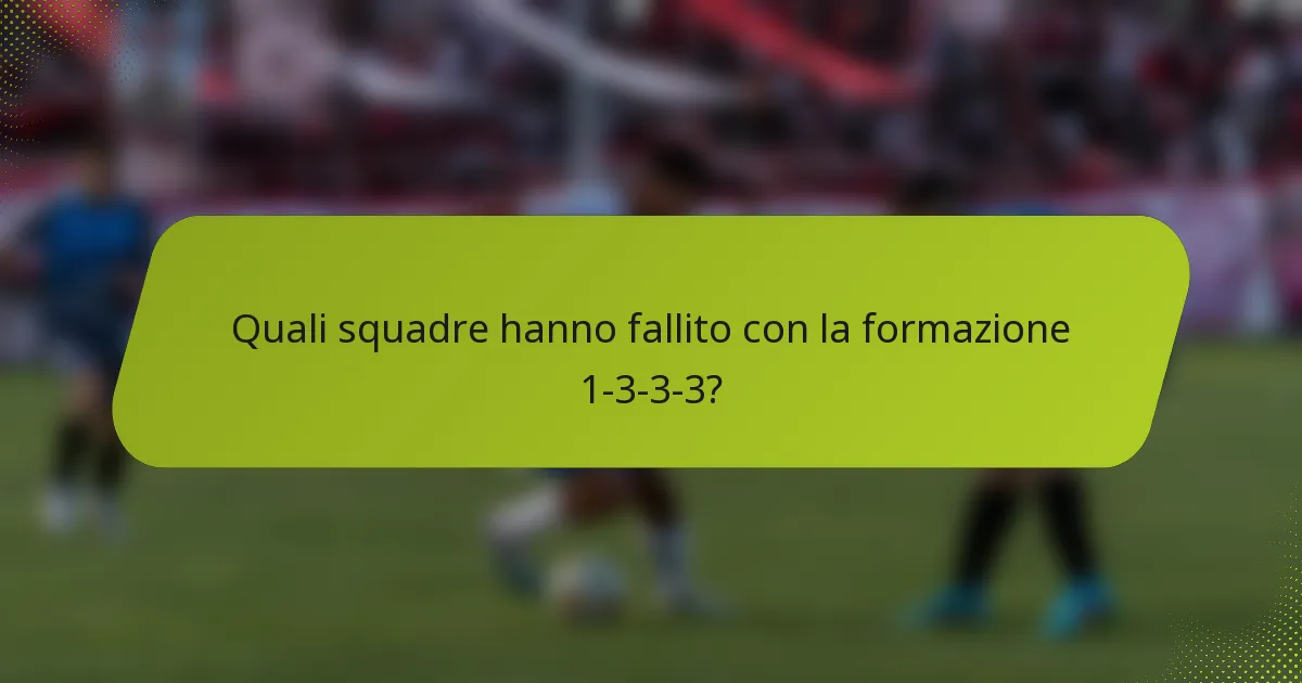 Quali squadre hanno fallito con la formazione 1-3-3-3?