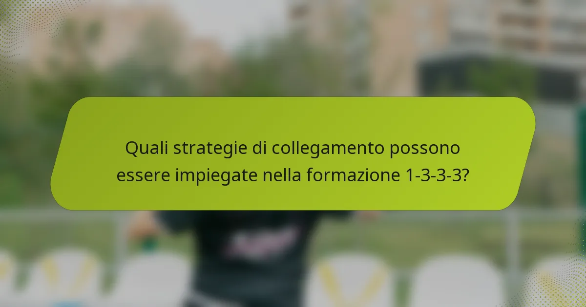 Quali strategie di collegamento possono essere impiegate nella formazione 1-3-3-3?